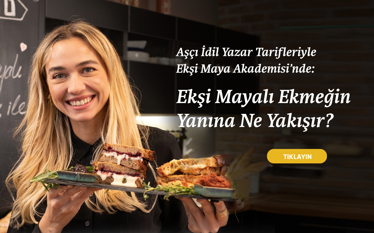 Aşçı İdil Yazar Tarifleriyle Ekşi Maya Akademisi'nde: Ekşi Mayalı Ekmeğin Yanına Ne Yakışır?	 