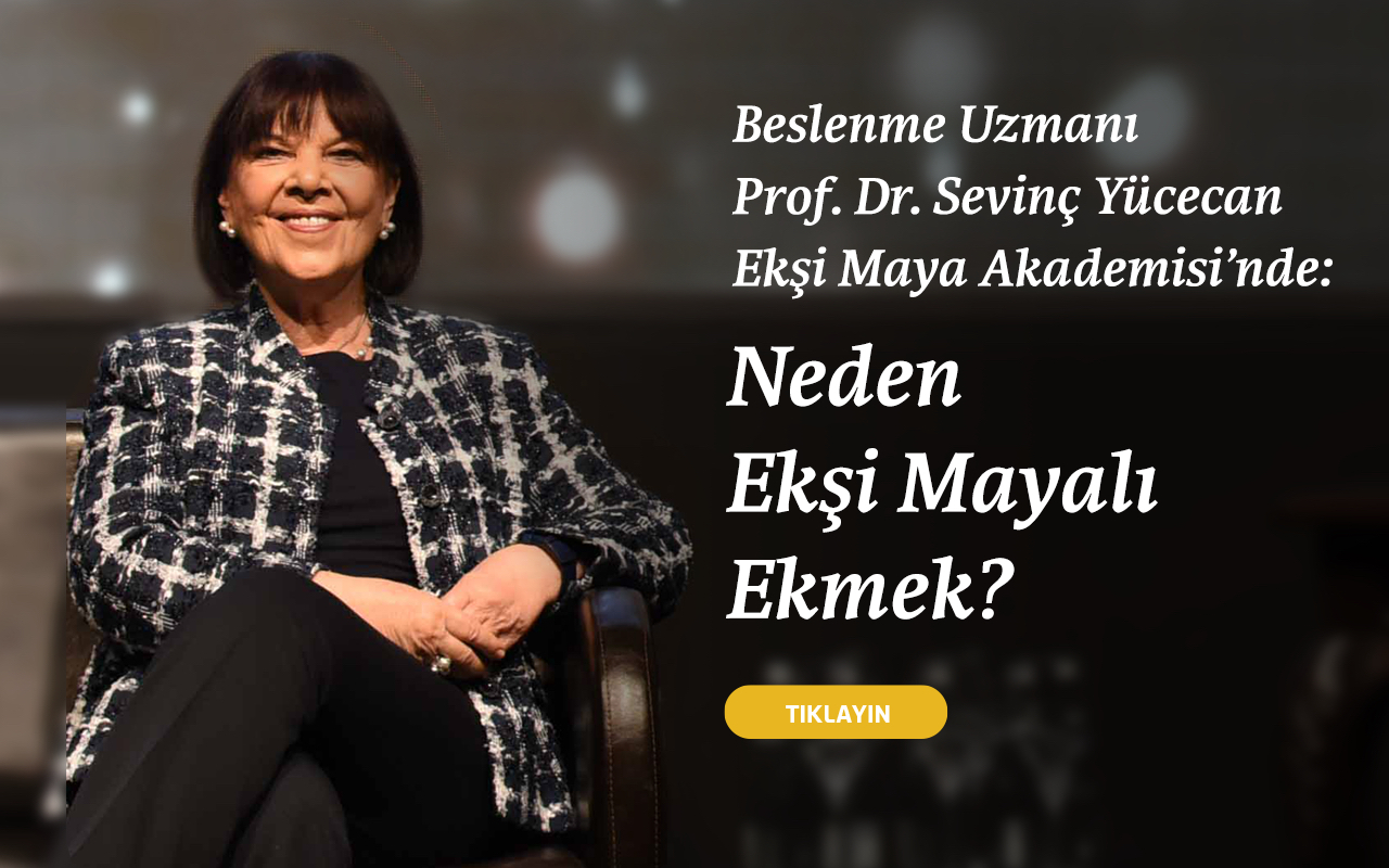 Beslenme Uzmanı Prof. Dr. Sevinç Yücecan Ekşi Maya Akademisi'nde: Neden Ekşi Mayalı Ekmek?	 